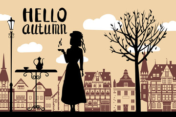 Silhouette elegant girl in hat with cup of coffee, lettering Hello Autumn, cafe table, tree, city houses. Vector illustration