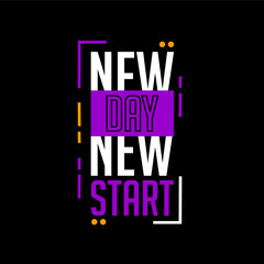 new day new start. Quote. Quotes design. Lettering poster. Inspirational and motivational quotes and sayings about life. Drawing for prints on t-shirts and bags, stationary or poster. Vector