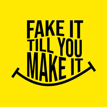 fake it till you make it. Quote. Quotes design. Lettering poster. Inspirational and motivational quotes and sayings about life. Drawing for prints on t-shirts and bags, stationary or poster. Vector