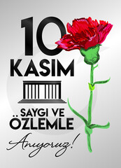 10 Kasim November 10 death day Mustafa Kemal Ataturk , first president of Turkish Republic. translation Turkish: ideas don't die