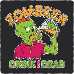 T-shirt or poster design with illustration of drinking zombie