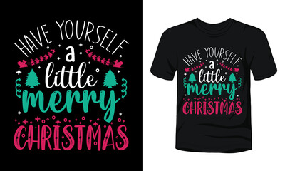 "Have yourself a little Merry Christmas" typography Christmas t-shirt design.