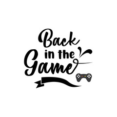 back in the game quote lettering innovation motivation design vector