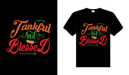 Thankful and blessed Hand drawn Happy Thanksgiving design, typography lettering quote thanksgiving T-shirt design.