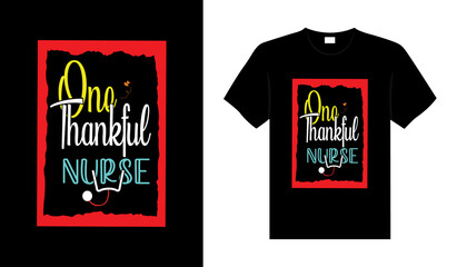 one thankful nurse Hand drawn Happy Thanksgiving design, typography lettering quote thanksgiving T-shirt design.