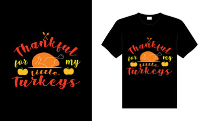 Thankful for my little turkeys Hand drawn Happy Thanksgiving design, typography lettering quote thanksgiving T-shirt design.