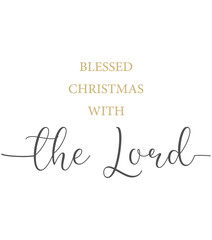 Blessed Christmas with the Lord, Christmas card with religious text, Holidays decoration, Merry Christmas and Happy New Year, celebration, winter season, vector illustration