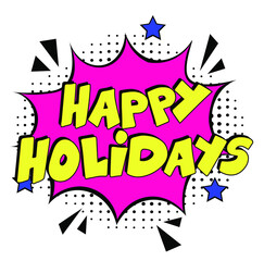 Happy Holidays comic text pop art . Stylish colorful retro comic speech bubble. Expression text Happy Holidays. Perfect for sales discount banner, poster. Vector Christmas illustration in retro comic 