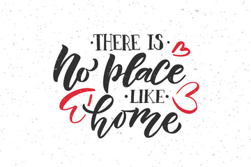 Hand drawn typography poster There is no place like home. Home quote on textured background for postcard, card, banner, poster. Sweet home inspirational vector typography. Vector illustration EPS 10