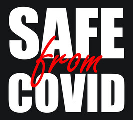 SAFE FROM COVID. Designing element for t shirt, poster, print design.