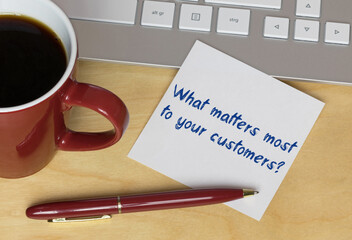 What matters most to your customers?