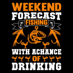 Weekend forecast fishing with chance of drinking