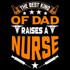 Naklejka na ściany i meble The best kind of dad raises a nurse