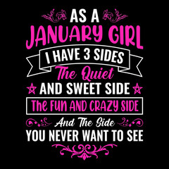 Obraz premium As a January girl I have 3 sides the quiet and sweet side the fun and crazy side and the side you never want to see - Typographic vector t shirt design for girls