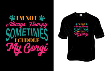 Fototapeta premium Corgi dog T- Shirt, Unisex, 100% Typography, Vector graphic for t shirt and print design. Greeting card, Poster, Mug Design.