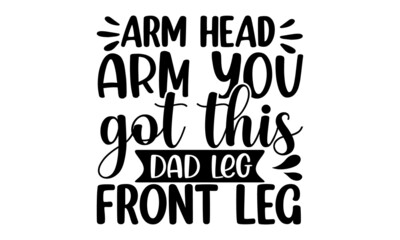 Arm head arm You got this dad leg front leg, God knew my heart needed you, Baby shower hand drawn modern brush calligraphy phrase, Cute simple vector sign, Good for baby clothes, greeting card, poster