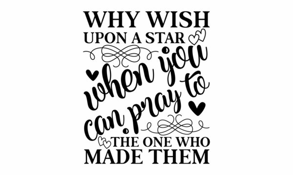 Why wish upon a star when you can pray to the one who made them, Merry Christmas tree Happy New Year simple lettering set, Calligraphy card sticker graphic design element, Hand written sign, tickers s