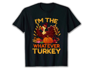 I'm The Whatever Turkey T-Shirt, Thanksgiving T-Shirt Design, Turkey T-Shirt Design, turkey t-shirts, thanksgiving shirts.