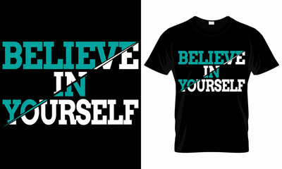Fototapeta premium Believe In Yourself Typography t shirt Design, motivational quote, positive decoration.