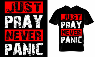 Just Pray Never Panic Typography t shirt Design, motivational quote, positive decoration.