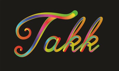 Colorful text Takk in Norwegian (Norway), means thanks in english. Isolated on black background. Vector illustration.