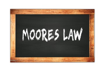 Fototapeta premium MOORES LAW text written on wooden frame school blackboard.