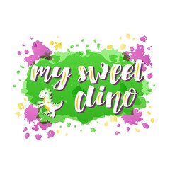 Hand drawn vector illustration with white lettering on textured background My Sweet Dino for greeting card, banner, social media content, pattern, advertising, poster, decor, cover, print, template