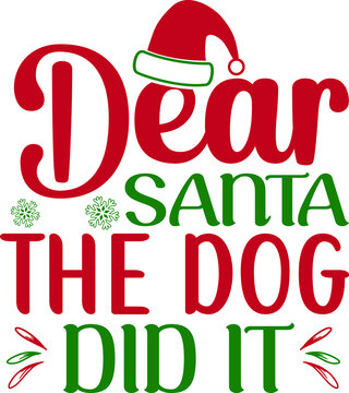 Dear Santa The Dog Did It Santa Hat Christmas Shirt EPS Print Template