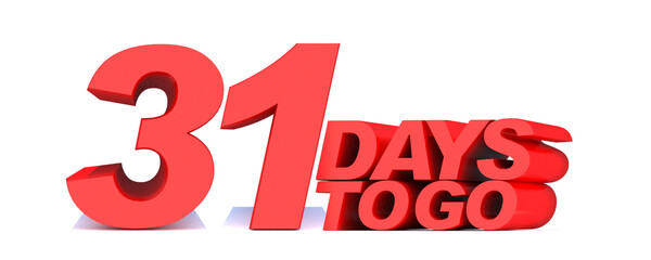 31 days to go word on white background.3d illustration