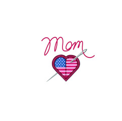 Mom, Mothers Day card, Stars and stripes, Veterans day, Embroidered patch with a heart. Design for poster or t shirt, stickers. A needle with colored thread dressed in it.