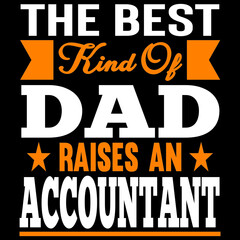 Fototapeta na wymiar The Best Kind of Dad Raises an Accountant