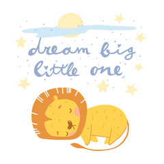 Cute Baby Lion sleeping character  with inspirational quote in hand lettering and night sky with moon and stars. Hand drawn flat illustration in scandi style and pastel colors. Dream big little one.