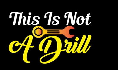 This is not a drill- Carpenter t shirts design, Hand drawn lettering phrase, Calligraphy t shirt design, svg Files for Cutting Cricut, Silhouette, card, flyer, EPS 10