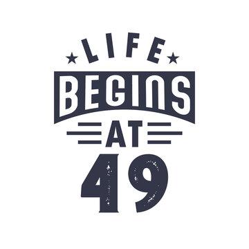 49th birthday design, Life begins at 49