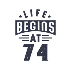 74th birthday design, Life begins at 74