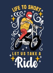 Life to short let us take a ride quote typography design template