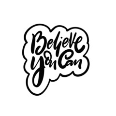 Believe you can postcard phrase. Hand drawn black color calligraphy text.