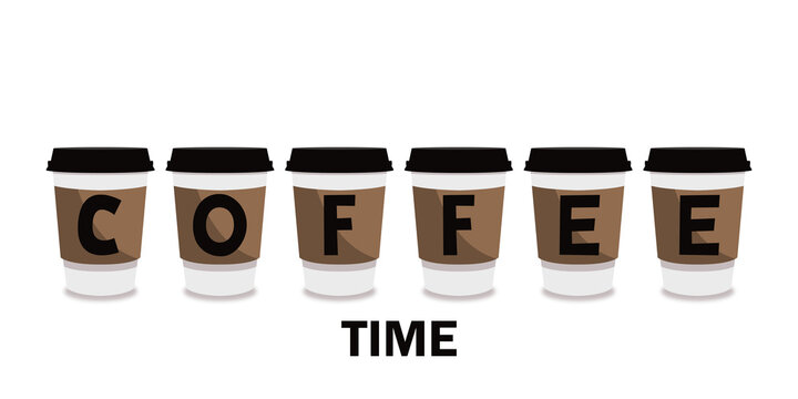 Cups Coffee Isolated White Background Coffee Time Background. Illustration with slogan for print, banner, flyer, poster