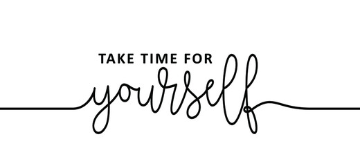 Slogan Take time for yourself.  Relaxing and chill, motivation inspiration quote. Trust be yourself, self confidence concept. Vector pictogram, icon or symbol