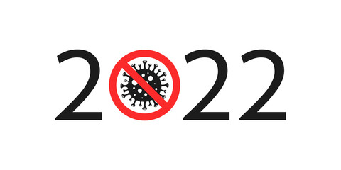 2022 is the year of the fight against the virus. Numbers with a stop sign and a bacteria. New Year with zero as a corona-19 virus. Stop Coronavirus Concepts. Stock vector illustration