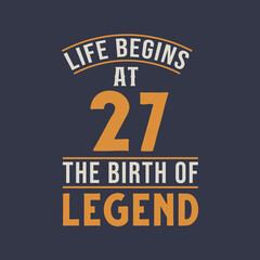 Fototapeta premium Life begins at 27 the birthday of legend, 27th birthday retro vintage design