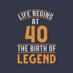 Obraz premium Life begins at 40 the birthday of legend, 40th birthday retro vintage design