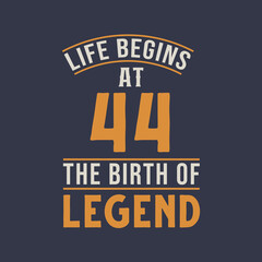 Naklejka premium Life begins at 44 the birthday of legend, 44th birthday retro vintage design