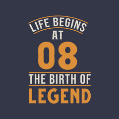 Life begins at 8 the birthday of legend, 8th birthday retro vintage design
