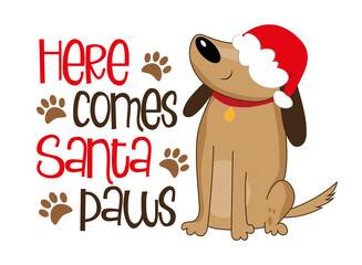 Here comes Santa paws - funny saying with cute dog in Santa hat. Good for greeting card, textile print, poster, label an other decoration for Christmas.