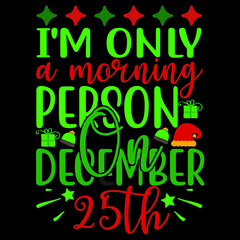 I'm Only A Morning Person On December 25th