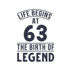 63rd birthday design, Life begins at 63 the birthday of legend