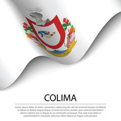 Waving flag of Colima is a state of Mexico on white background.