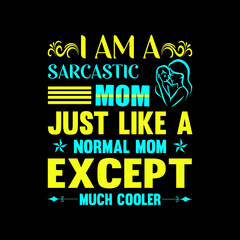 Naklejka na ściany i meble I am a sarcastic mom just like a normal mom except much cooler