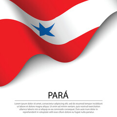 Waving flag of Para is a state of Brazil on white background.